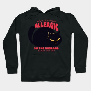 Funny "My Cat Was Allergic so the Husband Had to Go" Design Hoodie